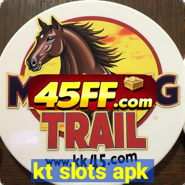 kt slots apk